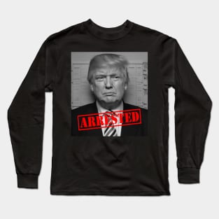 Trump Arrested Long Sleeve T-Shirt